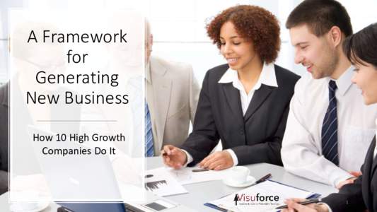 A Framework for Generating New Business How 10 High Growth Companies Do It