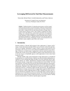 Leveraging BitTorrent for End Host Measurements Tomas Isdal, Michael Piatek, Arvind Krishnamurthy, and Thomas Anderson Department of Computer Science and Engineering University of Washington, Seattle, WA, [removed]Abstract
