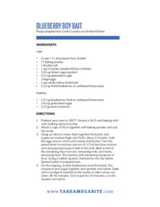 blueberry boy bait  Recipe adapted from Cook’s Country via Smitten Kitchen Ingredients