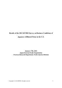 Results of the 2013 JETRO Survey on Business Conditions of Japanese-Affiliated Firms in the U.S. January 17th, 2014 Japan External Trade Organization Overseas Research Department, North America Division