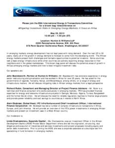 Please join the EBA International Energy & Transactions Committee for a brown bag/teleconference on M itigating Investm ent R isks in Em erging Energy M arkets: A Focus on Africa May 29, [removed]:00 pm – 1:30 pm (ET)