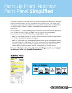 Facts Up Front: Nutrition Facts Panel Simplified According to extensive consumer research, shoppers want factual information about the products they purchase in an easy-to-read and easy-to-find format. They prefer to be 