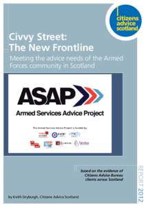 Civvy Street: The New Frontline Meeting the advice needs of the Armed Forces community in Scotland  The Armed Services Advice Project is funded by: