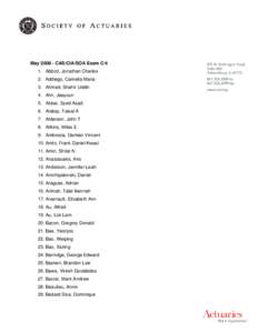 May[removed]CAS/CIA/SOA Exam C/4 1. Abbott, Jonathan Charles 2. Addiego, Camelia Maria 3. Ahmed, Shahir Uddin 4. Ahn, Jaeyoun 5. Akbar, Syed Asad