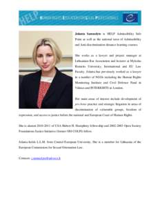 Jolanta Samuolyte is HELP Admissibility Info Point as well as the national tutor of Admissibility and Anti-discrimination distance learning courses. She works as a lawyer and project manager at Lithuanian Bar Association