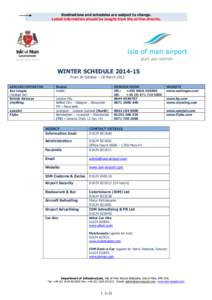 Destinations and schedules are subject to change. Latest information should be sought from the airline directly . WINTER SCHEDULE[removed]From 26 October – 28 March 2015 AIRLINE/OPERATOR