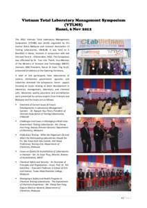 Vietnam Total Laboratory Management Symposium (VTLMS) Hanoi, 6 Nov 2012 The 2012 Vietnam Total Laboratory Management Symposium (VTLMS) was jointly organsied by the Institut Kimia Malaysia and Vietnam Association of