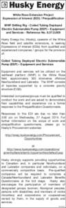 White Rose Extension Project Expression of Interest (EOI) / Prequalification WHP Drilling Rig - Coiled Tubing Deployed Electric Submersible Pump (ESP) – Equipment and Services - Reference No[removed]Husky Energy In