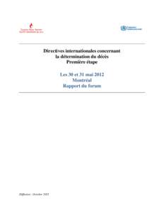 Directives internationales concernant la détermination du décès Première étape Les 30 et 31 mai 2012 Montréal Rapport du forum