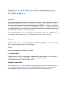 Hardware and Software Recommendations for Visual Query Hardware The hardware requirement for Visual Query depends on the number of users on the server and the size of the database. If Visual Query is being used to replac