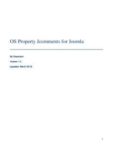 OS Property Jcomments for Joomla ____________________________________ By Ossolution Version 1.3 [updated: March 2013]