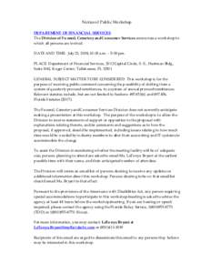 N otice of Pub lic Workshop DEPARTMEN T O F FIN ANCIAL SER V ICES The Division of Funera l, Cem e te ryand Consum e rServicesannouncesa workshopto which all personsa re invite d . DATEAN D TIM E:July23,2008,10:00a.