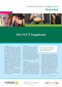 Het FACT Jeugdteam  Voor wie? Het FACT Jeugdteam is er voor jongeren tot 23 jaar met complexe problemen in de regio ’s-Hertogenbosch en de Meierij.