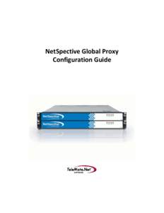 NetSpective Global Proxy Configuration Guide Table of Contents NetSpective Global Proxy Deployment ......................................................................................................... 3 Configuring 