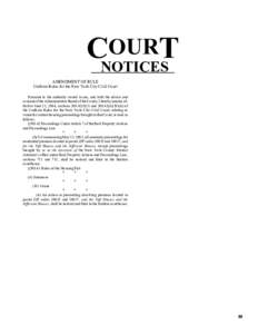 OURT CNOTICES AMENDMENT OF RULE Uniform Rules for the New York City Civil Court Pursuant to the authority vested in me, and with the advice and consent of the Administrative Board of the Courts, I hereby amend, effective