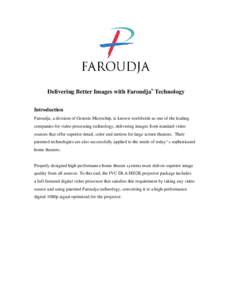 Delivering Better Images with Faroudja® Technology Introduction Faroudja, a division of Genesis Microchip, is known worldwide as one of the leading companies for video processing technology, delivering images from stand