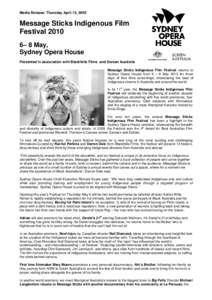 Media Release: Thursday April 15, 2009  Message Sticks Indigenous Film Festival[removed]– 8 May, Sydney Opera House