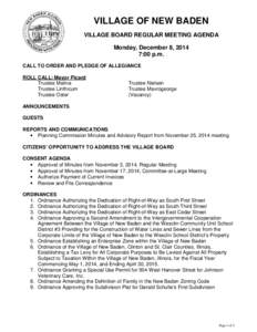 VILLAGE OF NEW BADEN VILLAGE BOARD REGULAR MEETING AGENDA Monday, December 8, 2014 7:00 p.m. CALL TO ORDER AND PLEDGE OF ALLEGIANCE ROLL CALL: Mayor Picard