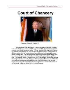 Statistical Report of the Delaware Judiciary  Court of Chancery Chancellor William B. Chandler III The construction of the new Court of Chancery building on The Circle in Georgetown will enable the consolidation of all t