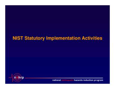 NIST Statutory Implementation Activities  n hrp national earthquake hazards reduction program