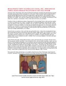 WISCONSIN FARM TECHNOLOGY DAYS, INC. ANNOUNCES THREE SCHOLARSHIP RECIPIENTS FOR 2013 SHOW Wisconsin Farm Technology Days announced three scholarship recipients during the Barron County Volunteer Appreciation Event on Aug