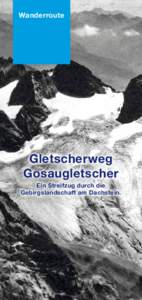 Wanderroute  Gletscherweg Gosaugletscher Ein Streifzug durch die Gebirgslandschaft am Dachstein.