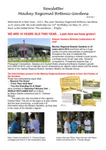 Newsletter Mackay Regional Botanic Gardens 2013 No 1 Welcome to a New Year, the year Mackay Regional Botanic Gardens is 10 years old. We will celebrate our 10th Birthday on May 24, 2013.