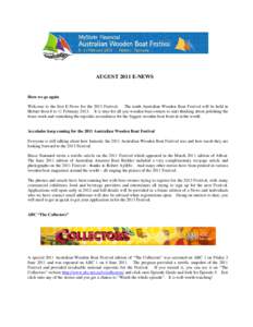 AUGUST 2011 E-NEWS  Here we go again Welcome to the first E-News for the 2013 Festival. The tenth Australian Wooden Boat Festival will be held in Hobart from 8 to 11 February[removed]It is time for all you wooden boat owne