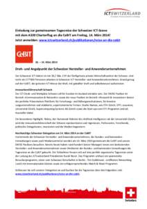 Einladung zur gemeinsamen Tagesreise der Schweizer ICT-Szene mit dem A320 Charterflug an die CeBIT am Freitag, 14. März 2014! Jetzt anmelden: www.ictswitzerland.ch/publikationen/reise-an-die-cebit 10. – 14. März 2014