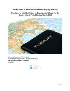 2014 Profile of International Home Buying Activity Purchases of U.S. Real Estate by International Clients for the Twelve Month Period Ending March 2014 NATIONAL ASSOCIATION OF REAL  Lawrence Yun, Senior Vice President