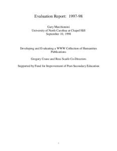 Evaluation Report: [removed]Gary Marchionini University of North Carolina at Chapel Hill September 10, 1998  Developing and Evaluating a WWW Collection of Humanities