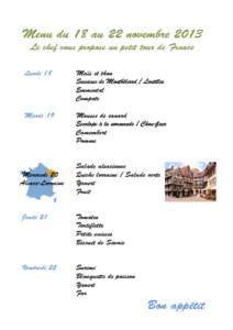 Menu du 18 au 22 novembre 2013 Le chef vous propose un petit tour de France Lundi 18 Maïs et thon Saucisse de Montbéliard / Lentilles