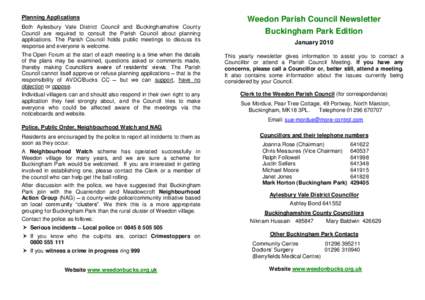 Planning Applications Both Aylesbury Vale District Council and Buckinghamshire County Council are required to consult the Parish Council about planning applications. The Parish Council holds public meetings to discuss it