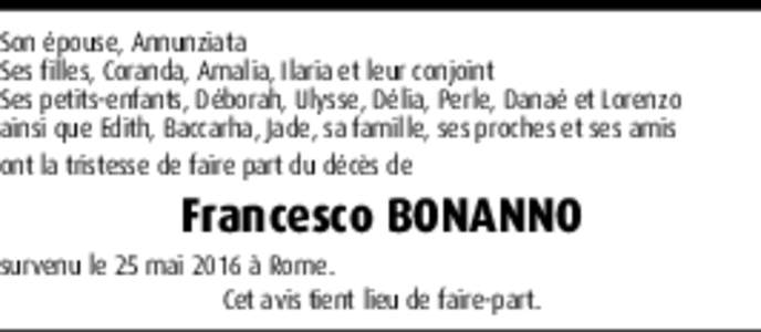 Son épouse, Annunziata Ses filles, Coranda, Amalia, Ilaria et leur conjoint Ses petits-enfants, Déborah, Ulysse, Délia, Perle, Danaé et Lorenzo ainsi que Edith, Baccarha, Jade, sa famille, ses proches et ses amis ont