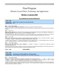 WTM 2008 The IEEE/LEOS Winter Topicals Meeting on Photonic Crystal Fibers: Technology & Applications  Final Program Photonic Crystal Fibers: Technology and Applications Monday, 14 January 2008 ALL SESSIONS WILL BE HELD I