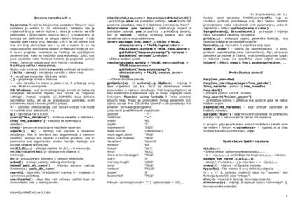 Osnovne naredbe u R-u Napomena: R radi sa skupovima podataka. Osnovni skup podataka je vektor, tj. niz elemenata. Varijablu čija je vrijednost broj je vektor dužine 1. Neka je x vektor sa više elemenata, i izračunajm