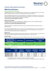 Critical Information Summary: NBN Fixed Wireless Information About The Service The NBN Fixed Wireless Service is a broadband internet service which uses the NBN Fixed Wireless Customer Access Network to deliver internet 