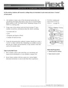 COLLEGE AC T I V I T Y 1 : CO M PA R E T H E O P T I O N S In this activity, students will research a college they are interested in and create and share a “review” of that school.  1.