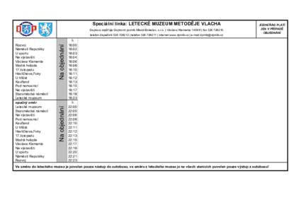 Speciální linka: LETECKÉ MUZEUM METODĚJE VLACHA Dopravu zajišťuje Dopravní podnik Mladá Boleslav, s.r.o. | Václava Klementa 1439/II | faxtelefon dispečink | telefon | internet 