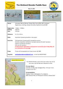 The Wetland Wander Paddle Race May 17, 2015 Venue  Volunteer Marine Rescue, Allpass Pde, Shorncliffe, 4017, Brisbane