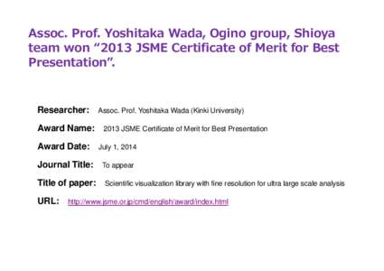 Assoc. Prof. Yoshitaka Wada, Ogino group, Shioya team won “2013 JSME Certificate of Merit for Best Presentation”. Researcher: Award Name: