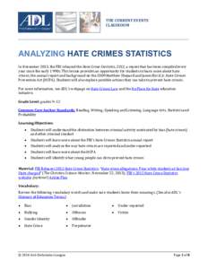 THE CURRENT EVENTS CLASSROOM ANALYZING HATE CRIMES STATISTICS In November 2013, the FBI released the Hate Crime Statistics, 2012, a report that has been compiled every year since the early 1990s. This lesson provides an 