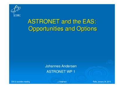 ASTRONET and the EAS: Opportunities and Options Johannes Andersen ASTRONET WP 1 EAS & societies meeting