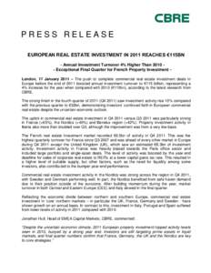 PRESS RELEASE EUROPEAN REAL ESTATE INVESTMENT IN 2011 REACHES €115BN - Annual Investment Turnover 4% Higher ThanExceptional Final Quarter for French Property Investment London, 17 January 2011 – The push to c