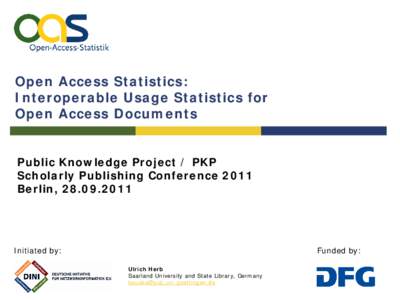Open Access Statistics: Interoperable Usage Statistics for Open Access Documents Public Knowledge Project / PKP Scholarly Publishing Conference 2011