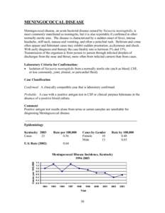 MENINGOCOCCAL DISEASE Meningococcal disease, an acute bacterial disease caused by Neisseria meningitidis, is most commonly manifested as meningitis, but it is also reportable if confirmed in other normally sterile sites.