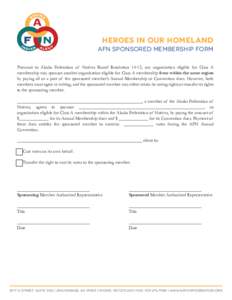HEROES IN OUR HOMELAND AFN SPONSORED MEMBERSHIP FORM Pursuant to Alaska Federation of Natives Board Resolution 14-12, any organization eligible for Class A membership may sponsor another organization eligible for Class A