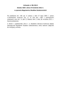 Uchwała nrSenatu AGH z dnia 24 kwietnia 2013 r. w sprawie Regulaminu Studiów Doktoranckich Na podstawie art. 196 ust. 6 ustawy z dnia 27 lipca 2005 r. prawo o szkolnictwie wyższym (Dz. U. nr 164 pozz p