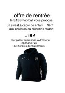 offre de rentrée le SASS Football vous propose un sweat à capuche enfant NIKE aux couleurs du clubsnoir /blanc à