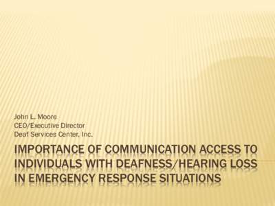 Importance of Communication Access To Individuals with deafness/hearing Loss in Emergency response Situations